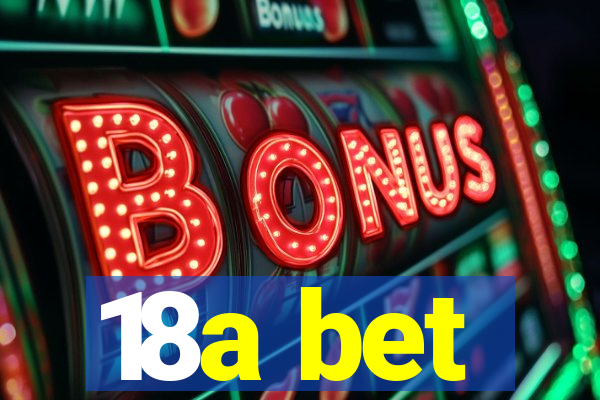 18a bet